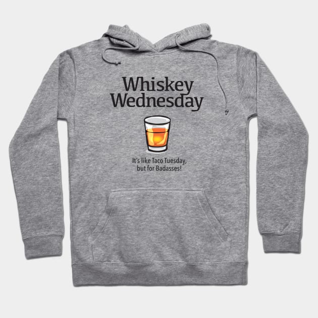 Whiskey Wednesday Hoodie by DubyaTee